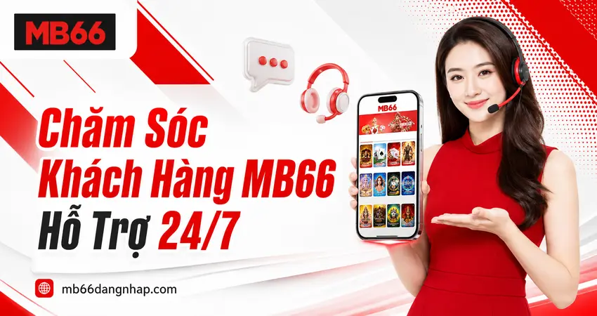 Chăm Sóc Khách Hàng MB66 Hỗ Trợ 24/7